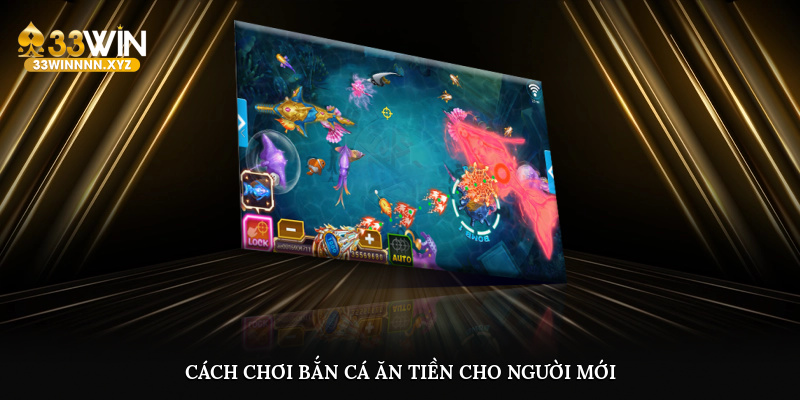 Cách chơi bắn cá ăn tiền cho người mới