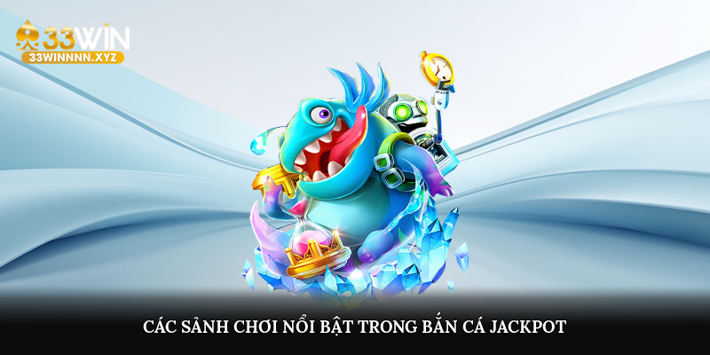 Các sảnh chơi nổi bật trong Bắn cá Jackpot