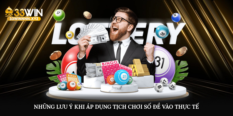 Những lưu ý khi áp dụng tịch chơi số đề vào thực tế